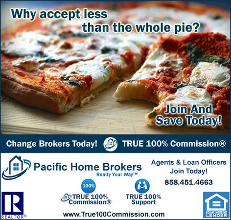 TRUE 100% COMMISSION® For Real Estate & DRE Loan Officers! (Zero Flat Fees On R.E. & Zero Monthly Fees! 858.451.4663)